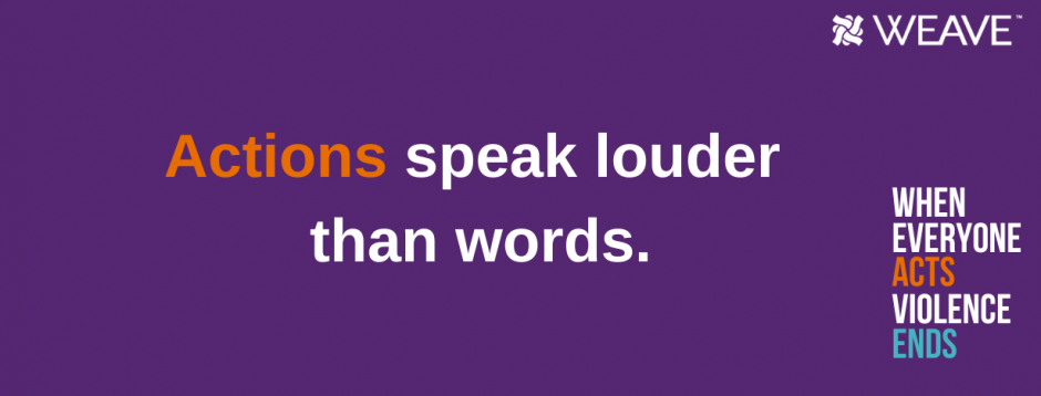 Facebook cover photo graphic with purple background. Actions speak louder than words is centered with action in orange and other words in white. When Everyone Acts Violence Ends logo in lower right hand corner and WEAVE logo in upper righthand corner. 