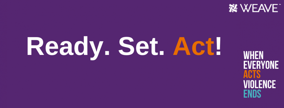 Facebook cover photo graphic with purple background. Ready. Set. Act. is centered with act in orange and other words in white. When Everyone Acts Violence Ends logo in lower right hand corner and WEAVE logo in upper righthand corner. 